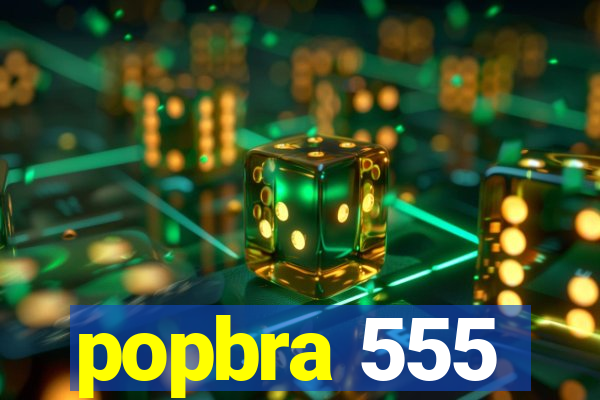 popbra 555